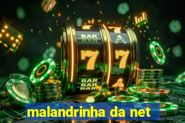 malandrinha da net